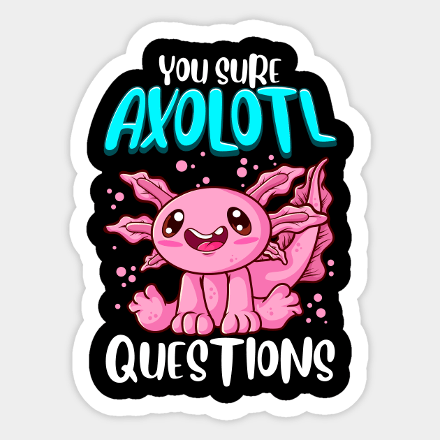 You Sure Axolotl Questions Walking Fish Pun Sticker by theperfectpresents